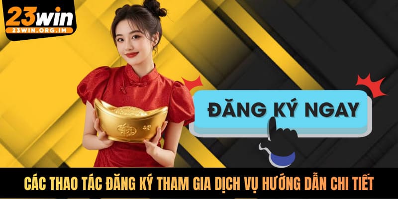 Các thao tác đăng ký tham gia dịch vụ hướng dẫn chi tiết