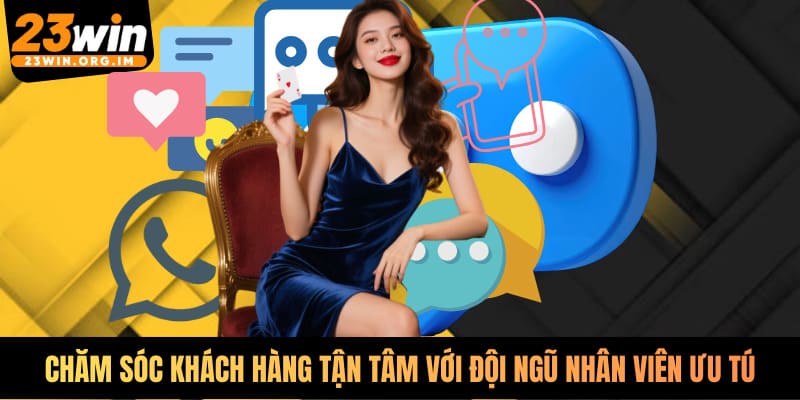 Chăm sóc khách hàng tận tâm với đội ngũ nhân viên ưu tú