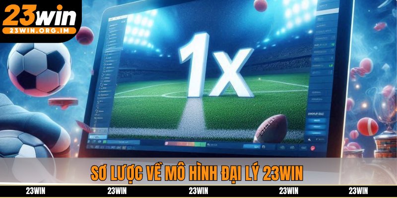 Sơ lược về mô hình đại lý 23win