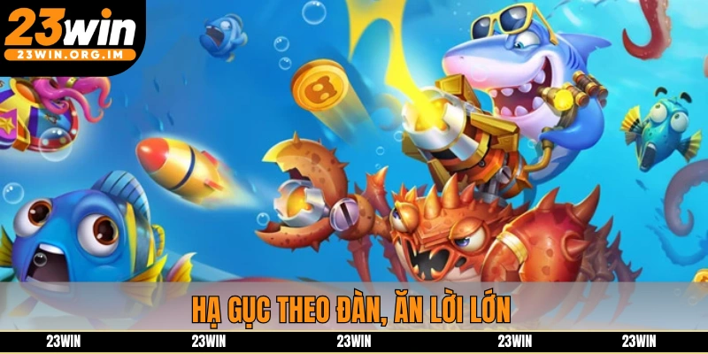 Hạ gục theo đàn, ăn lời lớn