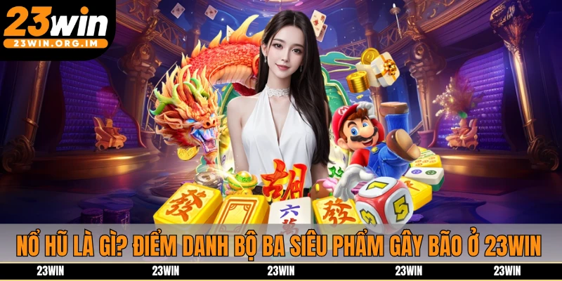 nổ hũ là gì 23win