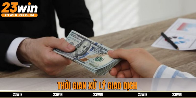Thời gian xử lý giao dịch
